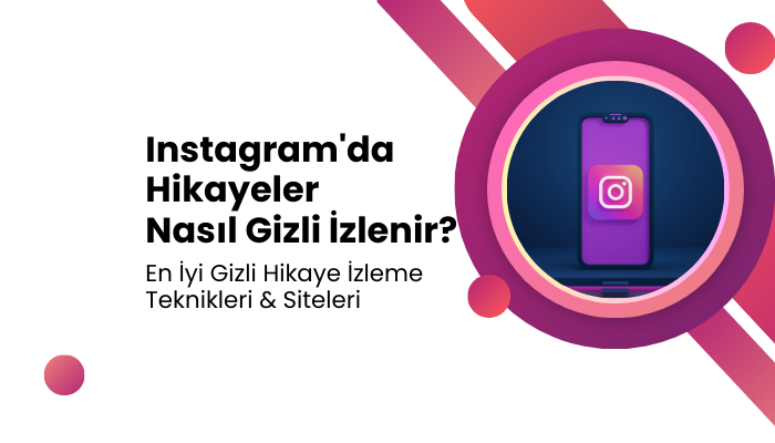 Instagram’da Hikayeler Nasıl Gizli İzlenir? En İyi Gizli Hikaye İzleme Teknikleri & Siteleri